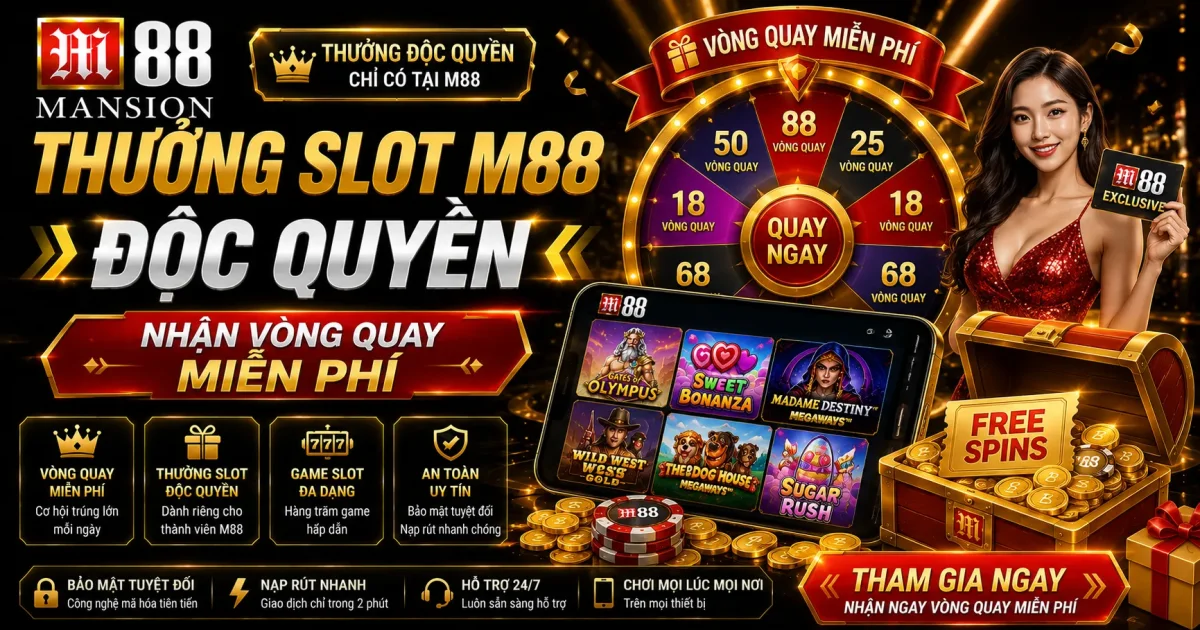 Thưởng Slot M88 Độc Quyền: Nhận Vòng Quay Miễn Phí