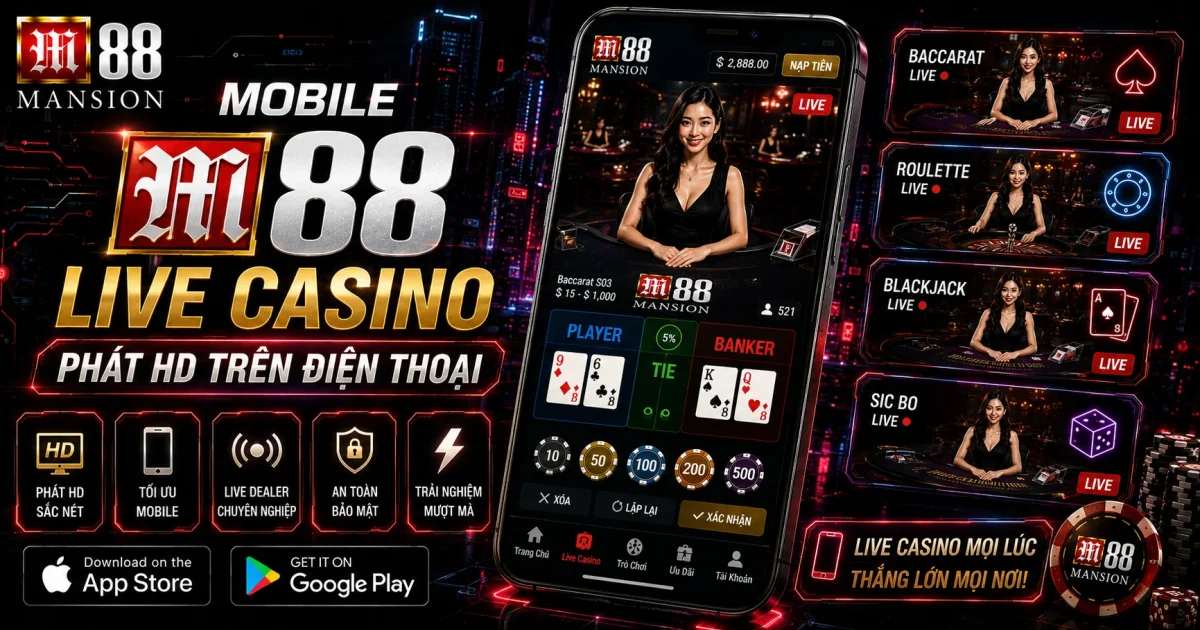 Mobile M88 Live Casino: Phát HD Trên Điện Thoại