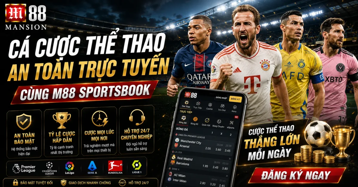 Cá Cược Thể Thao An Toàn Trực Tuyến Cùng M88 Sportsbook