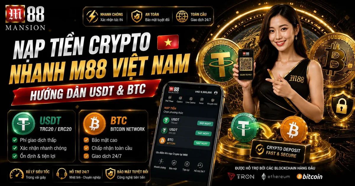 Nạp Tiền Crypto Nhanh M88 Việt Nam: Hướng Dẫn USDT & BTC