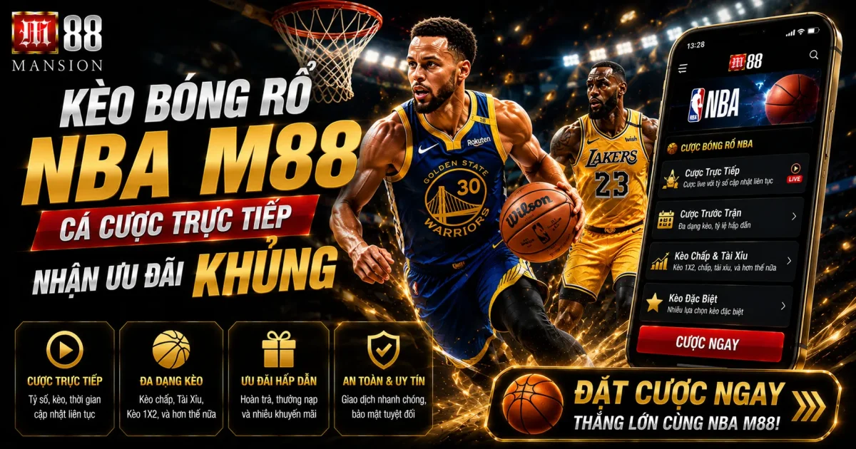 Kèo Bóng Rổ NBA M88: Cá Cược Trực Tiếp Nhận Ưu Đãi Khủng