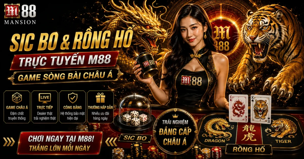 Sic Bo & Rồng Hổ Trực Tuyến M88: Game Sòng Bài Châu Á