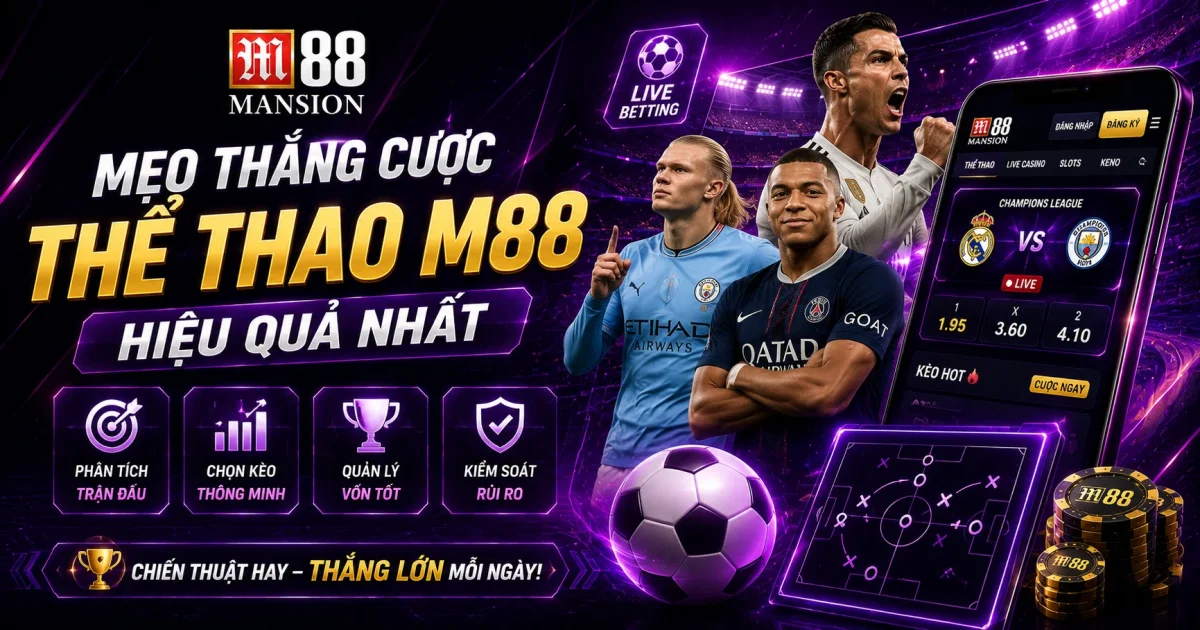 Mẹo Thắng Cược Thể Thao M88 Hiệu Quả Nhất