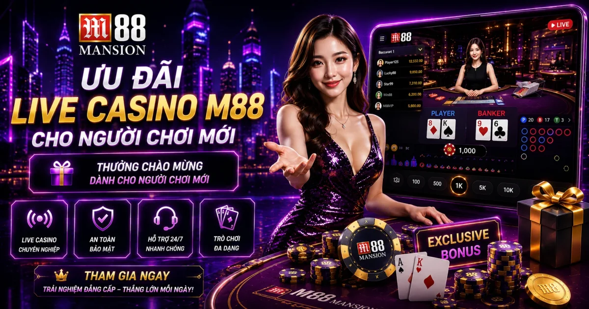 Ưu Đãi Live Casino M88 Cho Người Chơi Mới