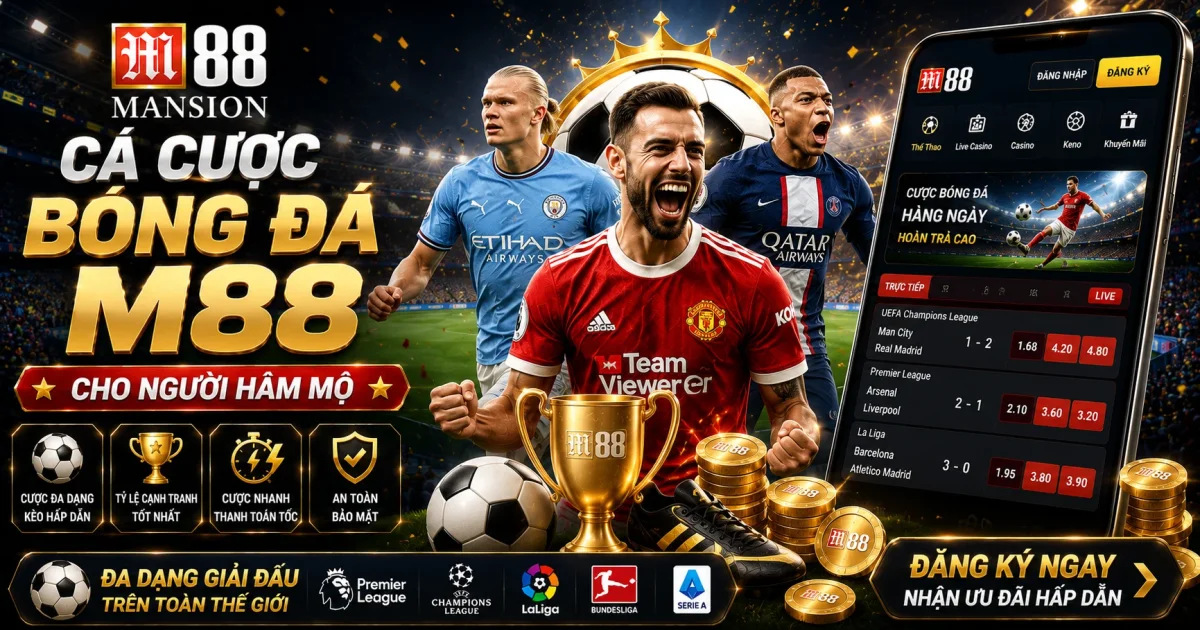 Cá Cược Bóng Đá M88 Cho Người Hâm Mộ