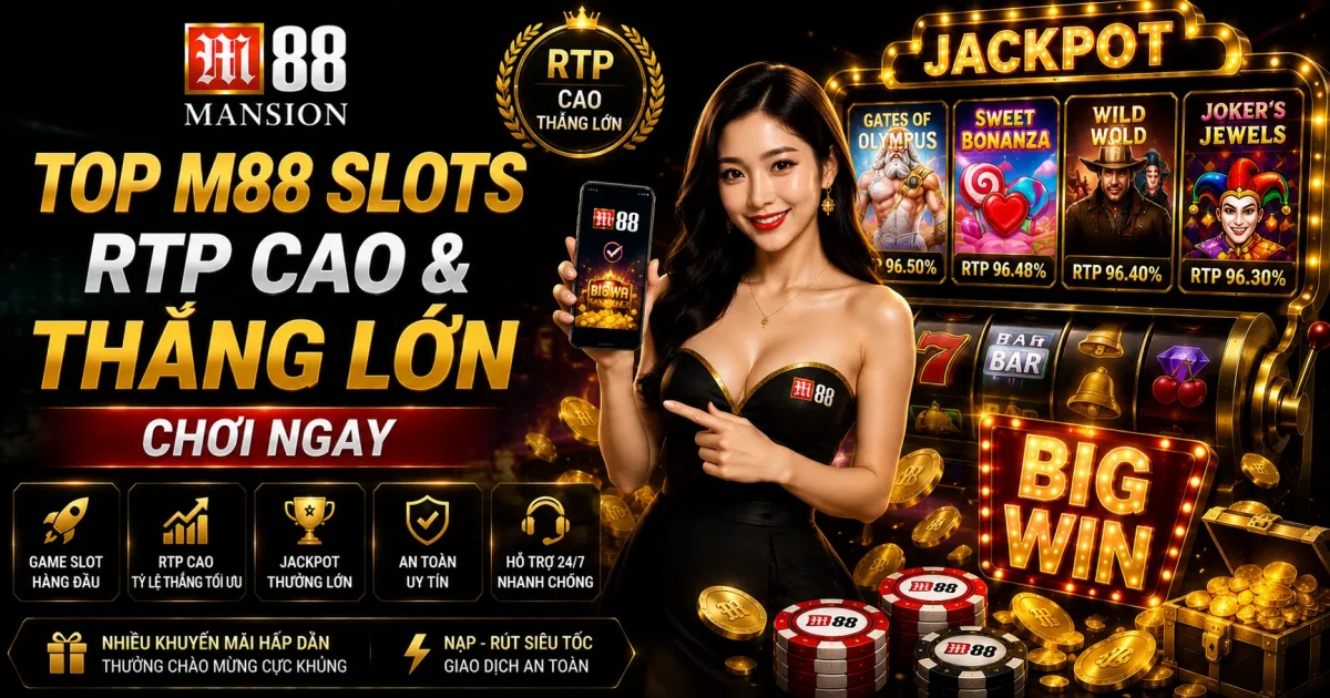 Top M88 Slots RTP Cao & Thắng Lớn | Chơi Ngay