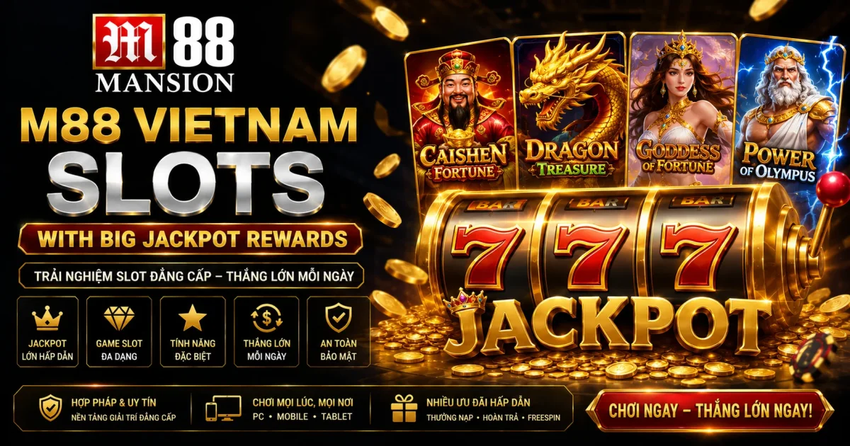 Slot M88 Vietnam Với Jackpot Lớn Hấp Dẫn 2026