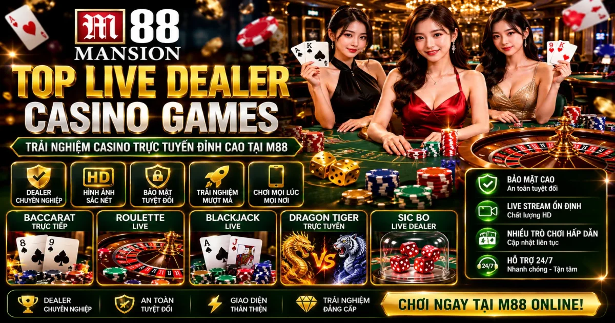 Top Trò Chơi Live Dealer Casino Hàng Đầu Tại M88 Online