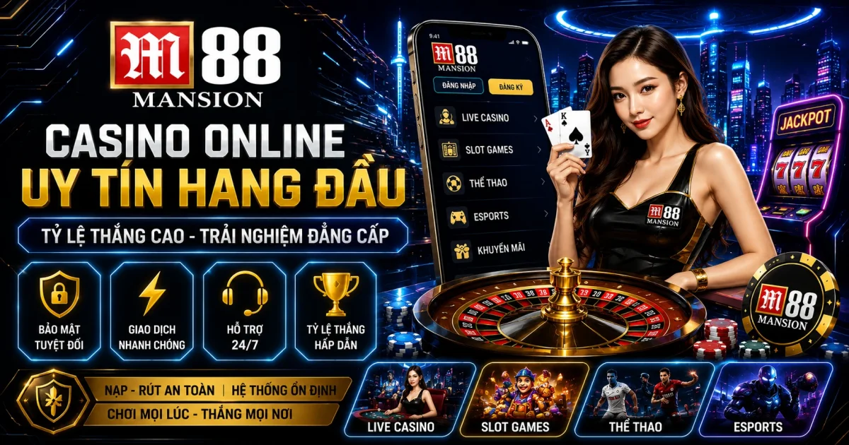 M88 Vietnam: Casino Online Uy Tín Với Tỷ Lệ Thắng Cao
