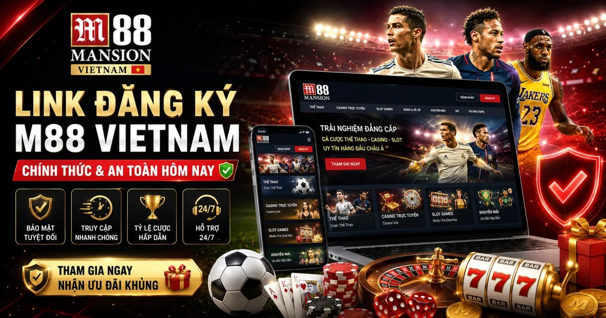 Link Đăng Ký M88 Vietnam Chính Thức & An Toàn Hôm Nay ✅