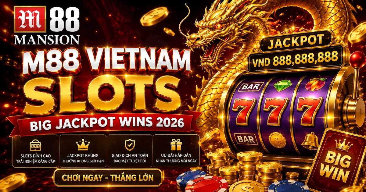 M88 Vietnam Slots - Big Jackpot Wins 2026