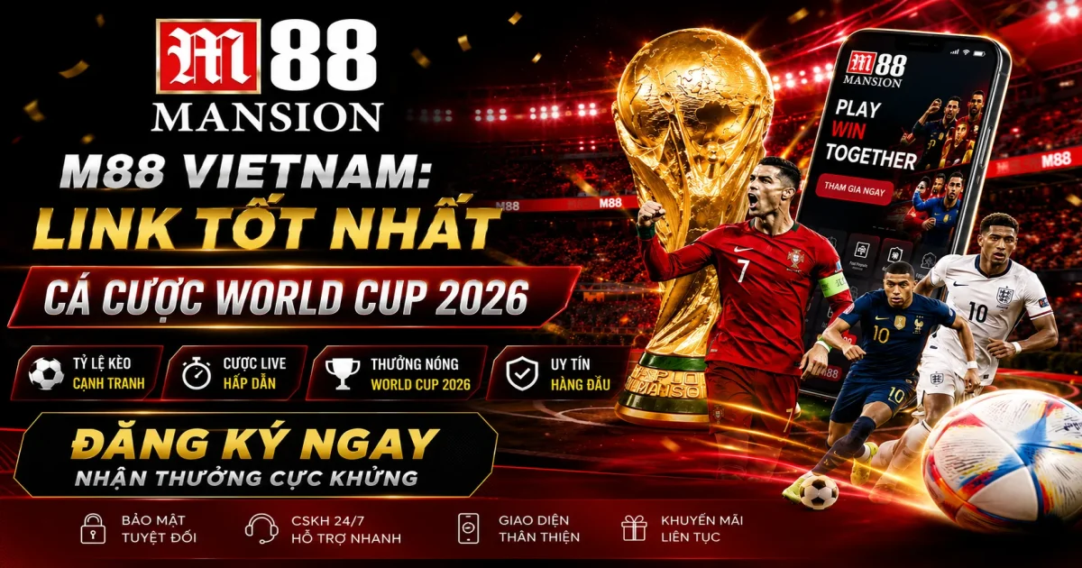 M88 Vietnam: Link Tốt Nhất Cá Cược World Cup 2026
