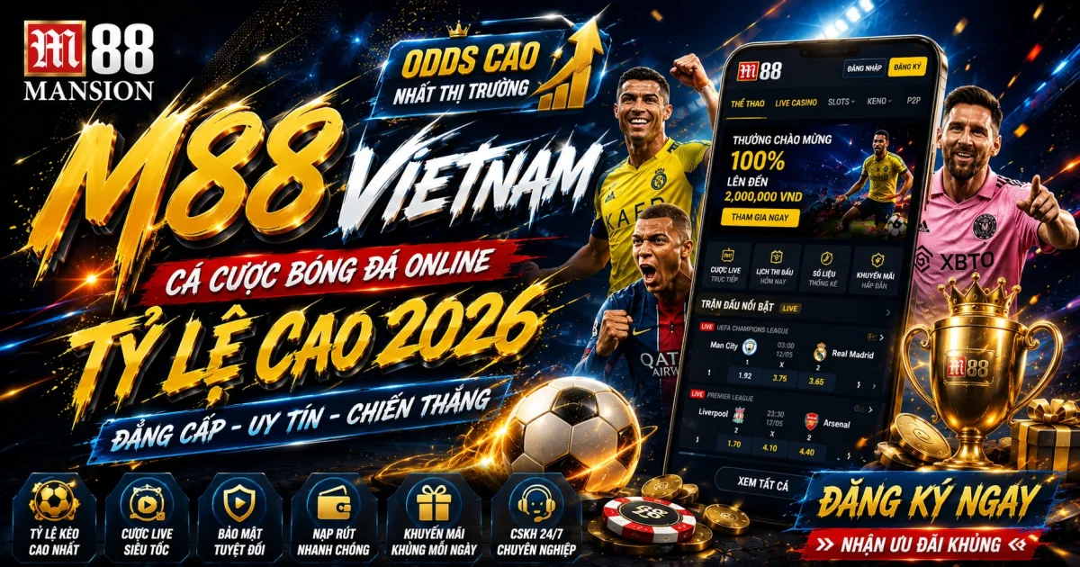 M88 Vietnam Cá Cược Bóng Đá Tỷ Lệ Cao 2026