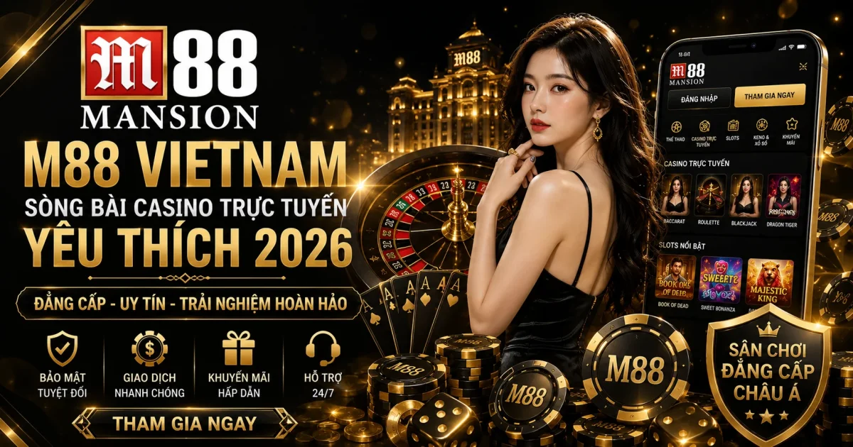 M88 Vietnam: Nền Tảng Casino Trực Tuyến Hàng Đầu 2026
