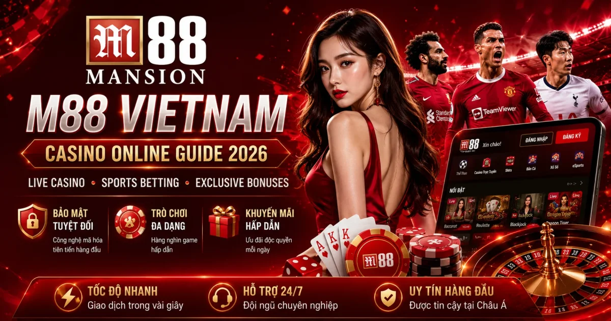 Hướng Dẫn Chơi Casino M88 Việt Nam Trực Tuyến 2026