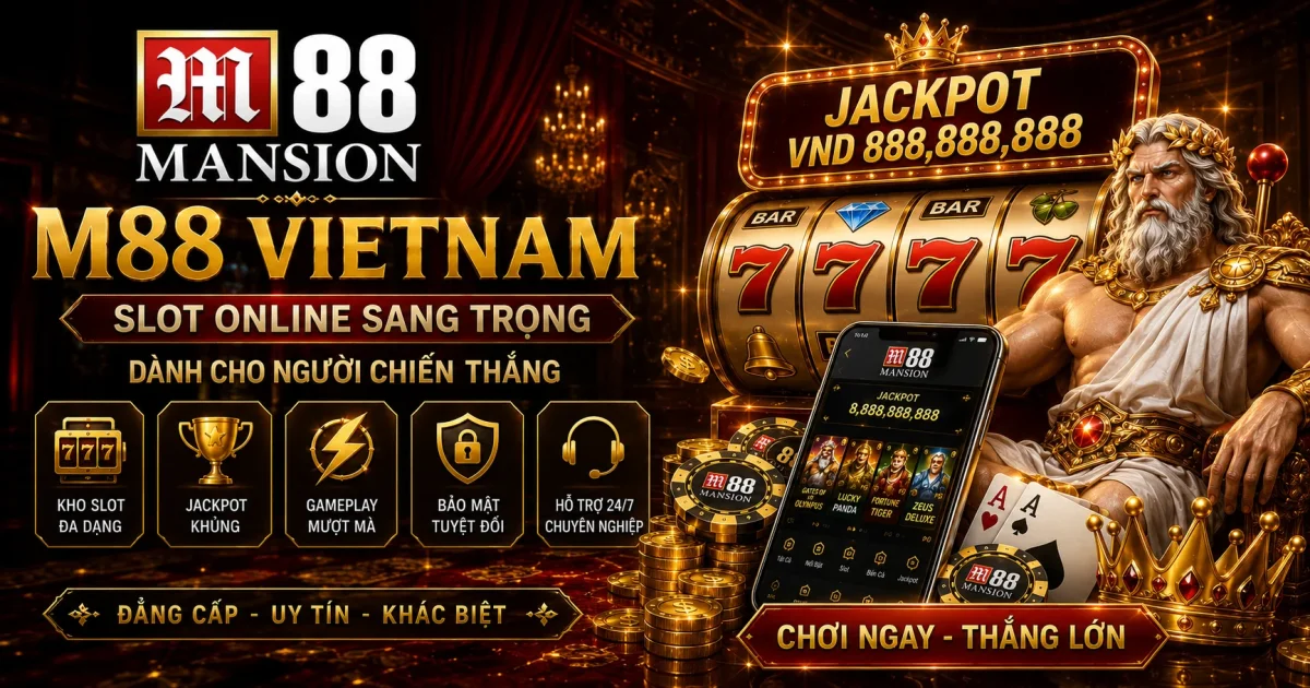 Top Game Slot Online Hay Nhất Tại M88 Vietnam 2026